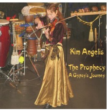 Kim Angelis - The Prophecy, A Gypsy's Journey