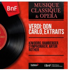 Kim Borg, Bamberger Symphoniker, Artur Rother - Verdi: Don Carlo, extraits (Mono Version)