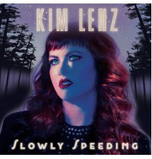 Kim Lenz - Slowly Speeding