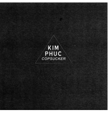 Kim Phuc - Copsucker