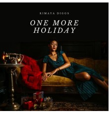 Kimaya Diggs - One More Holiday