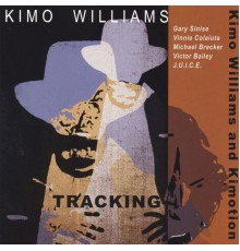 Kimo Williams and Kimotion - Tracking