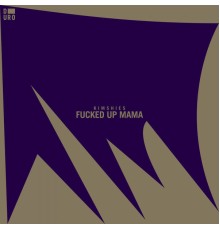 Kimshies - Fucked Up Mama