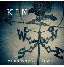 Kin - Somewhere Town