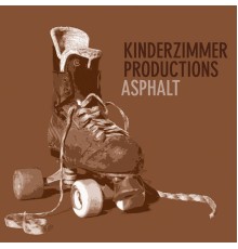 Kinderzimmer Productions - Asphalt