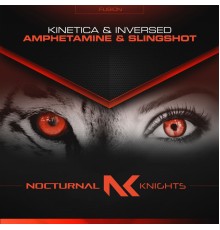 Kinetica & Inversed - Amphetamine + Slingshot