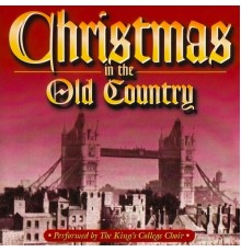 King's College Choir - Christmas In The Old Country