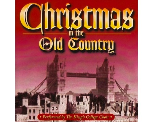 King's College Choir - Christmas In The Old Country