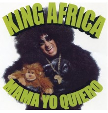 King Africa - Mamá Yo Quiero