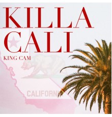 King Cam - Killa Cali