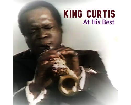 King Curtis - At His Best