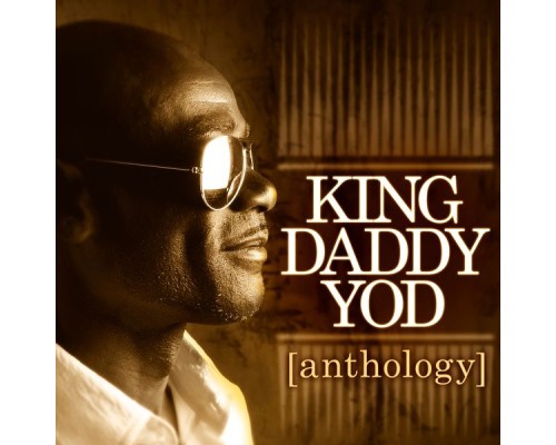 King Daddy Yod - Anthology