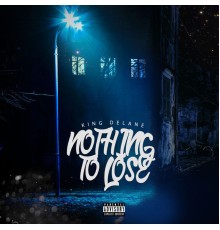 King Delane - Nothing To Lose