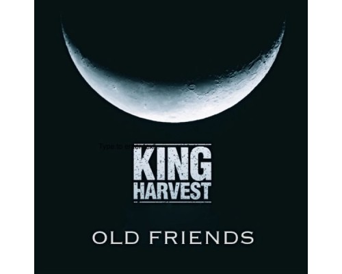 King Harvest - Old Friends