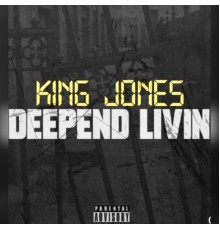 King Jones - DeepEnd Livin