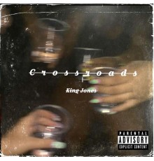 King Jones - Crossroads