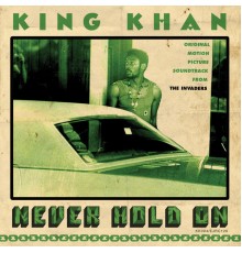 King Khan - Never Hold On