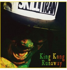 King Kong - RUNAWAY