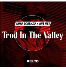 King Lorenzo, Irie Ites - Trod In The Valley