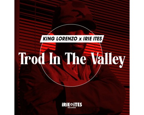 King Lorenzo, Irie Ites - Trod In The Valley King Lorenzo, Irie Ites - Trod In The Valley
