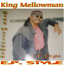 King Mellowman - E.P. Style