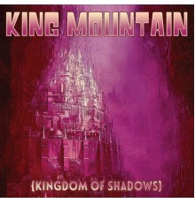 King Mountain - Kingdom of Shadows