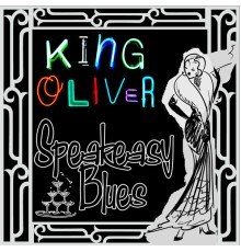 King Oliver - Speakeasy Blues