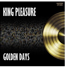 King Pleasure - Golden Days