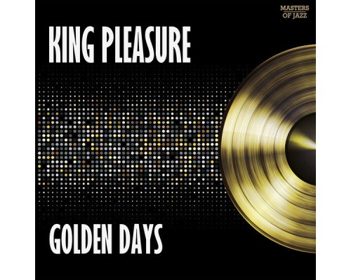 King Pleasure - Golden Days