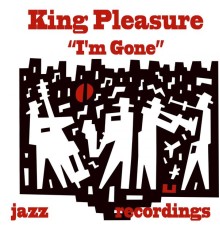 King Pleasure - I'm Gone