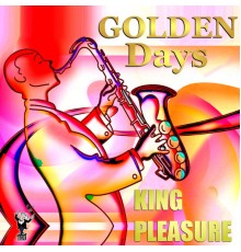 King Pleasure - Golden Days