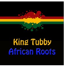King Tubby - African Roots