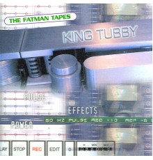 King Tubby - The Fatman Tapes