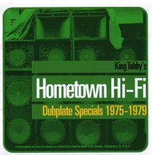 King Tubby - King Tubby's Hometown Hi-Fi