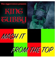 King Tubby - Mash It from the Top