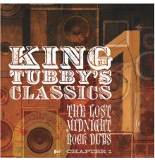 King Tubby - King Tubby's Classics Chapter 1