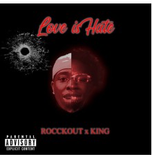 King & ROCCKOUT - Love is Hate