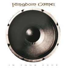 Kingdom Come - In Your Face