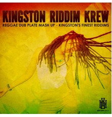 Kingston Riddim Krew - Reggae Dub Plate Mash Up - Kingston's Finest Riddims