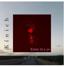 Kinich - Entre tú y yo