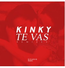 Kinky - Te Vas Remixes