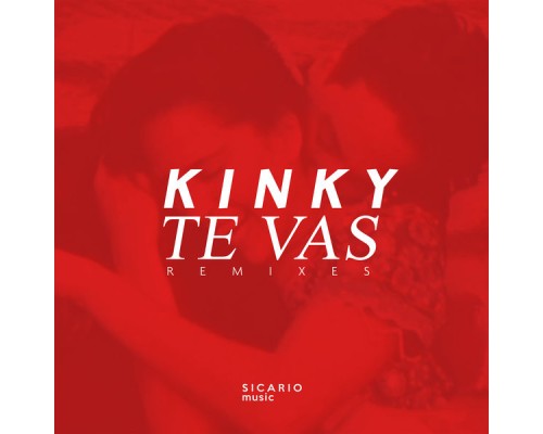 Kinky - Te Vas Remixes