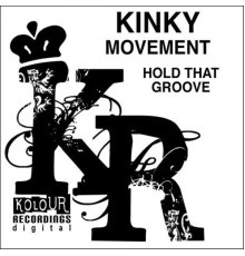 Kinky Movement - Hold That Groove