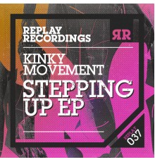 Kinky Movement - Stepping Up