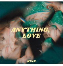 Kinn - Anything, Love