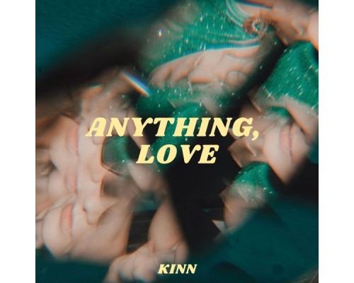 Kinn - Anything, Love