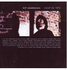 Kip Hanrahan - Coup De Tête