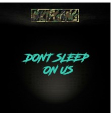 Kipgang - Don't Sleep On Us