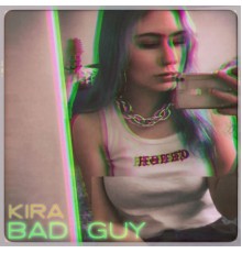 Kira - Bad Guy