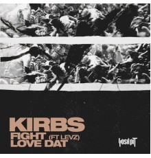 Kirbs - Fight / Love Dat